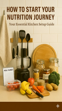 How to Start Your Nutrition Journey: Your Essential Kitchen Setup Guide